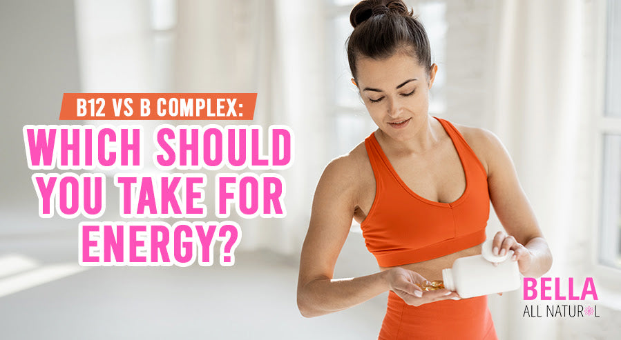 B12 vs B Complex: Which Should You Take for Energy? Bella All Natural B12 vs B Complex: Which Should You Take for Energy? Bella All Natural