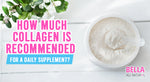How Much Collagen Is Recommended for a Daily Supplement?