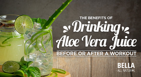 The Benefits of Drinking Aloe Vera Juice Before or After a Workout