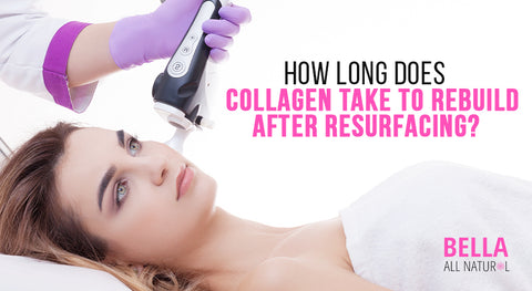 How Long Does Collagen Take to Rebuild After Resurfacing?