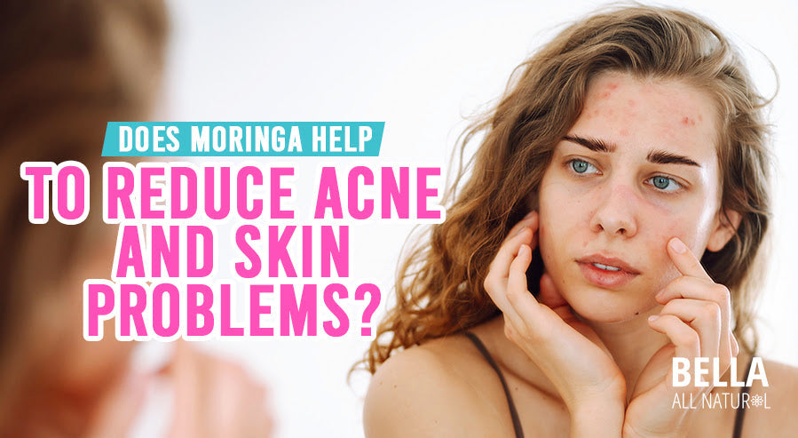 Does Moringa Help to Reduce Acne and Skin Problems? – Bella All Natural
