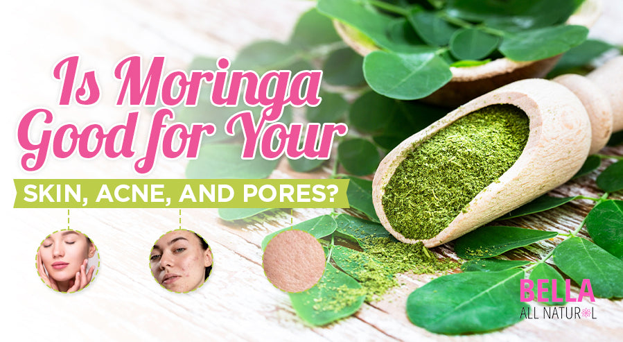 Is Moringa Good for Your Skin, Acne, and Pores? – Bella All Natural