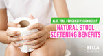 Aloe Vera for Constipation Relief: Natural Stool Softening Benefits