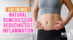 6 of The Best Natural Remedies for Reducing Gut Inflammation