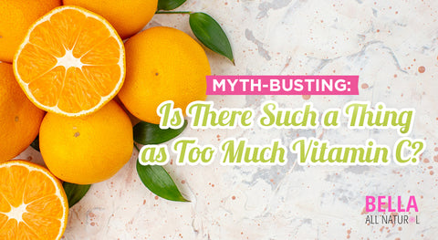 Myth-Busting: Is There Such a Thing as Too Much Vitamin C?