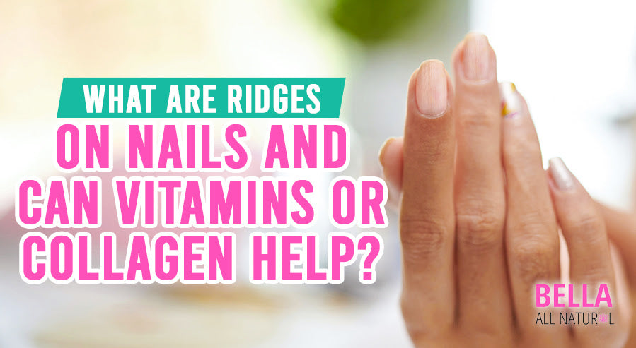 Mulghbas Rigeus What Are Ridges On Nails and Can Vitamins or Collagen Help? – Bella All ...