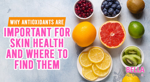 Why Antioxidants are Important for Skin Health and Where to Find Them