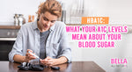 HbA1c: What Your A1c Levels Mean About Your Blood Sugar