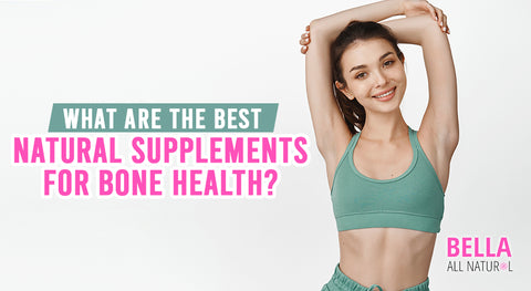 What Are the Best Natural Supplements For Bone Health?